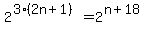 2%5E%283%282n%2B1%29%29=+2%5E%28n%2B18%29