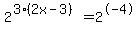 2%5E%283%282x+-+3%29%29+=+2%5E-+4