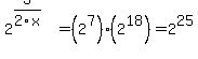 2%5E%283%2F2x%29=%282%5E7%29%2A%282%5E18%29=2%5E25