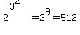 2%5E%283%5E2%29=2%5E9=512
