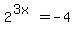 2%5E%283x%29=-4