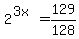 2%5E%283x%29+=+129%2F128
