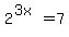 2%5E%283x%29+=+7
