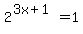 2%5E%283x%2B1%29+=+1