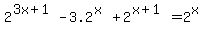 2%5E%283x%2B1%29-3.2%5E%28x%29%2B2%5E%28x%2B1%29=2%5Ex