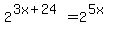 2%5E%283x%2B24%29+=+2%5E%285x%29