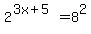 2%5E%283x%2B5%29=8%5E2