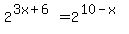 2%5E%283x%2B6%29=2%5E%2810-x%29
