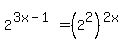 2%5E%283x+-+1%29+=+%282%5E2%29%5E%282x%29