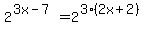 2%5E%283x-7%29=2%5E%283%282x%2B2%29%29