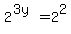 2%5E%283y%29=2%5E2