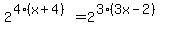 2%5E%284%2A%28x%2B4%29%29=2%5E%283%2A%283x-2%29%29