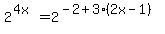 2%5E%284x%29=2%5E%28-2%2B3%282x-1%29%29