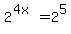 2%5E%284x%29=2%5E5