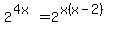 2%5E%284x%29+=+2%5E%28x%28x-2%29%29