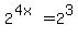 2%5E%284x%29+=+2%5E3