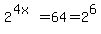 2%5E%284x%29+=+64+=+2%5E6
