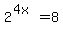 2%5E%284x%29+=+8