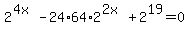 2%5E%284x%29+-+24%2A64%2A2%5E%282x%29+%2B+2%5E19+=+0