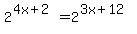 2%5E%284x%2B2%29+=+2%5E%283x%2B12%29
