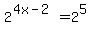 2%5E%284x-2%29+=+2%5E5