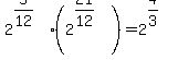 2%5E%285%2F12%29%2A%282%5E%2821%2F12%29%29+=+2%5E%284%2F3%29