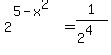 2%5E%285-x%5E2%29=1%2F%282%5E4%29