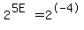 2%5E%285E%29+=+2%5E-+4