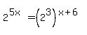 2%5E%285x%29=%282%5E3%29%5E%28x%2B6%29