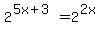 2%5E%285x+%2B+3%29+=2%5E%282x%29
