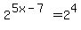 2%5E%285x-7%29=2%5E4