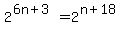 2%5E%286n%2B3%29=+2%5E%28n%2B18%29