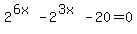 2%5E%286x%29-2%5E%283x%29-20=0