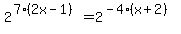 2%5E%287%2A%282x-1%29%29+=+2%5E%28-4%2A%28x%2B2%29%29