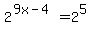 2%5E%289x-4%29+=+2%5E5