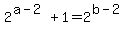 2%5E%28a-2%29%2B1++=+2%5E%28b-2%29