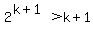 2%5E%28k%2B1%29+%3Ek%2B1