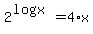 2%5E%28logx%29=4%2Ax