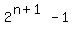 2%5E%28n%2B1%29-1