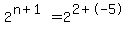 2%5E%28n+%2B+1%29+=+2%5E%282+%2B+-+5%29