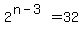 2%5E%28n-3%29=32