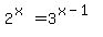 2%5E%28x%29+=+3%5E%28x-1%29