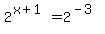 2%5E%28x%2B1%29=2%5E%28-3%29