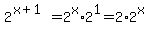 2%5E%28x%2B1%29=2%5Ex%2A2%5E1=2%2A2%5Ex