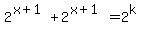 2%5E%28x%2B1%29+%2B+2%5E%28x%2B1%29+=+2%5Ek