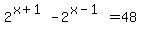 2%5E%28x%2B1%29-2%5E%28x-1%29=48