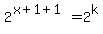 2%5E%28x%2B1%2B1%29+=+2%5Ek