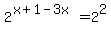 2%5E%28x%2B1-3x%29+=+2%5E2