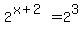 2%5E%28x%2B2%29=2%5E3