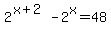 2%5E%28x%2B2%29+-+2%5Ex+=+48
